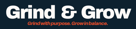 Grind & Grow